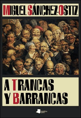 A TRANCAS Y BARRANCAS de Miguel Sánchez-Ostiz