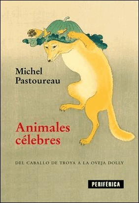 ANIMALES CÉLEBRES de Michel Pastoureau