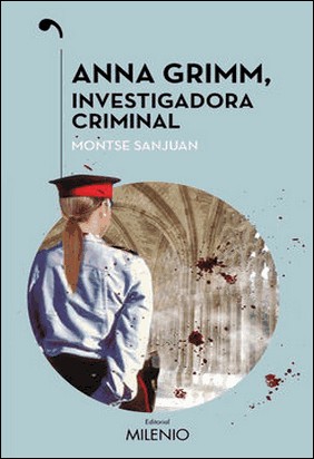 ANNA GRIMM, INVESTIGADORA CRIMINAL de Montse Sanjuan Oriol