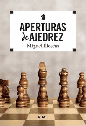 APERTURAS DE AJEDREZ de Miguel Illescas