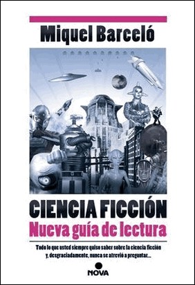 CIENCIA FICCIÓN. NUEVA GUÍA DE LECTURA de Miquel Barceló