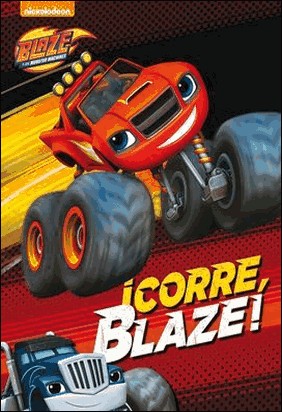 ¡CORRE, BLAZE! (BLAZE Y LOS MONSTER MACHINES. ACTIVIDADES) de Nickelodeon