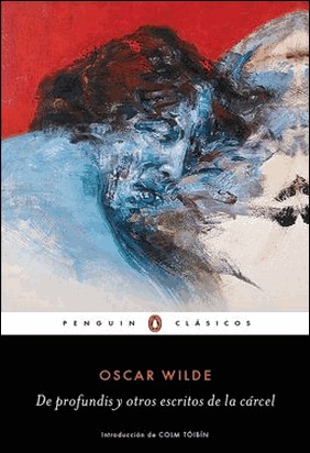 DE PROFUNDIS Y OTROS ESCRITOS DE LA CARCEL de Oscar Wilde