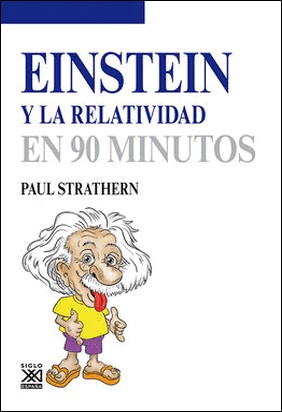 EINSTEIN Y LA RELATIVIDAD EN 90 MINUTOS de Paul Strathern