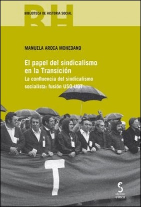 EL PAPEL DEL SINDICALISMO EN LA TRANSICIÓN de Manuela Aroca Mohedano