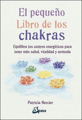 EL PEQUEÑO LIBRO DE LOS CHAKRAS de Patricia Mercier
