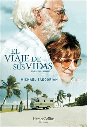 EL VIAJE DE SUS VIDAS (THE LEISURE SEEKER) de Michael Zadoorian