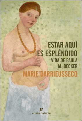 ESTAR AQUÍ ES ESPLÉNDIDO de Marie Darrieussecq