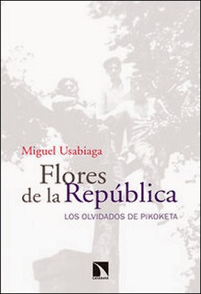 FLORES DE LA REPUBLICA de Miguel Usabiaga
