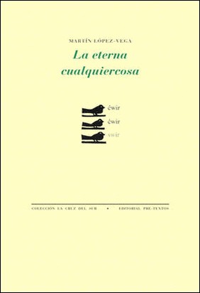 LA ETERNA CUALQUIERCOSA de Martín López-Vega