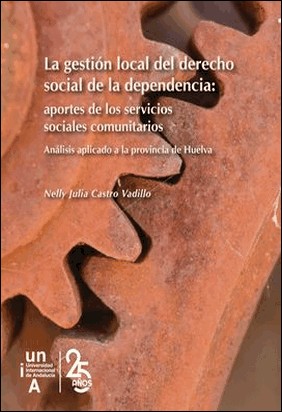 LA GESTIÓN LOCAL DEL DERECHO SOCIAL DE LA DEPENDENCIA de Nelly Julia Castro Vadillo