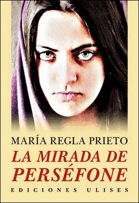 LA MIRADA DE PERSÉFONE de Maria Regla Prieto Corbalan
