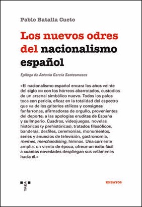 LOS NUEVOS ODRES DEL NACIONALISMO ESPAÑOL de Pablo Batalla Cueto