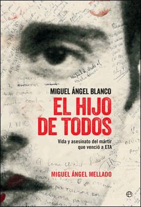 MIGUEL ÁNGEL BLANCO. EL HIJO DE TODOS de Miguel Angel Mellado