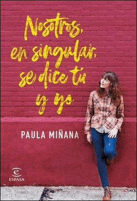 NOSOTROS EN SINGULAR SE DICE TU Y YO de Paula Miñana