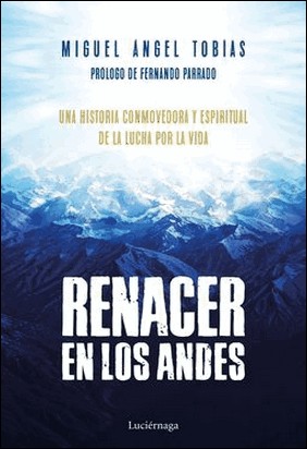 RENACER EN LOS ANDES de Miguel Angel Tobias