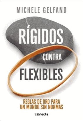 RIGIDOS CONTRA FLEXIBLES de Michele Gelfand