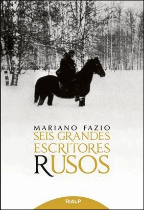 SEIS GRANDES ESCRITORES RUSOS de Mariano Fazio