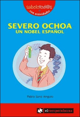SEVERO OCHOA UN NOBEL ESPAÑOL de Pablo Sanz Angulo