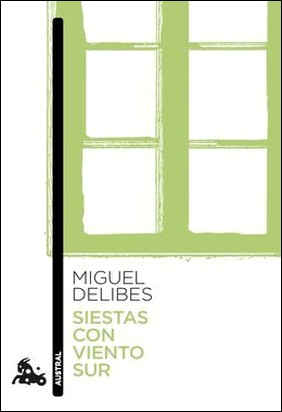 SIESTAS CON VIENTO SUR de Miguel Delibes