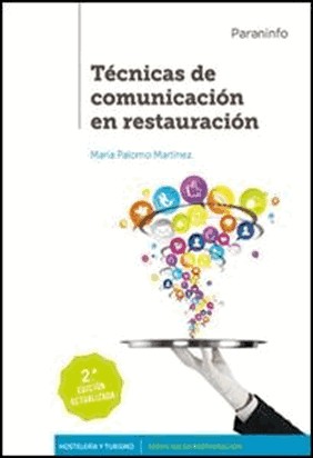TÉCNICAS DE COMUNICACIÓN EN RESTAURACIÓN 2.ª EDICIÓN 2017 de Maria Palomo Martinez