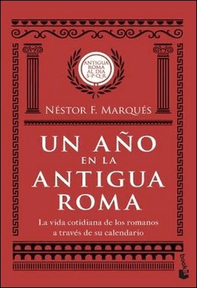 UN AÑO EN LA ANTIGUA ROMA de Nestor F. Marques Gonzalez