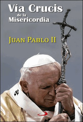 VÍA CRUCIS DE LA MISERICORDIA de Papa Juan Pablo Ii